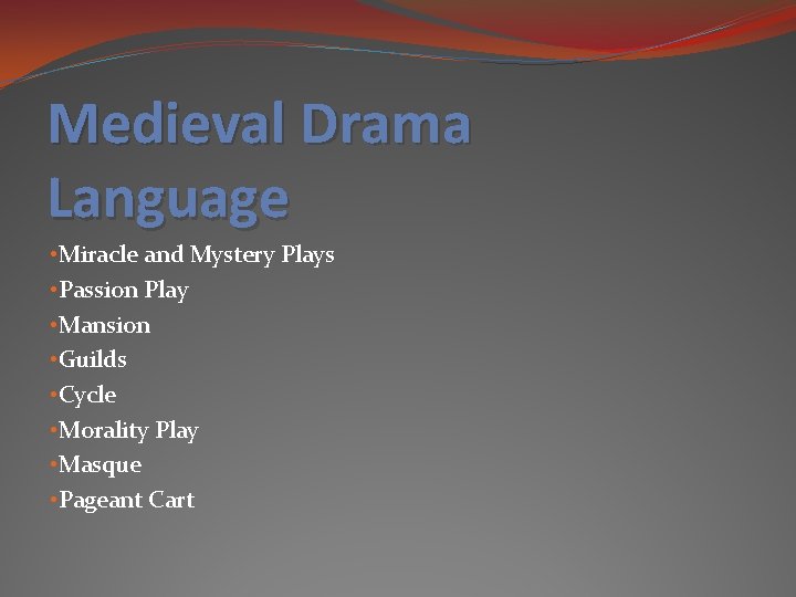 Medieval Drama Language • Miracle and Mystery Plays • Passion Play • Mansion •