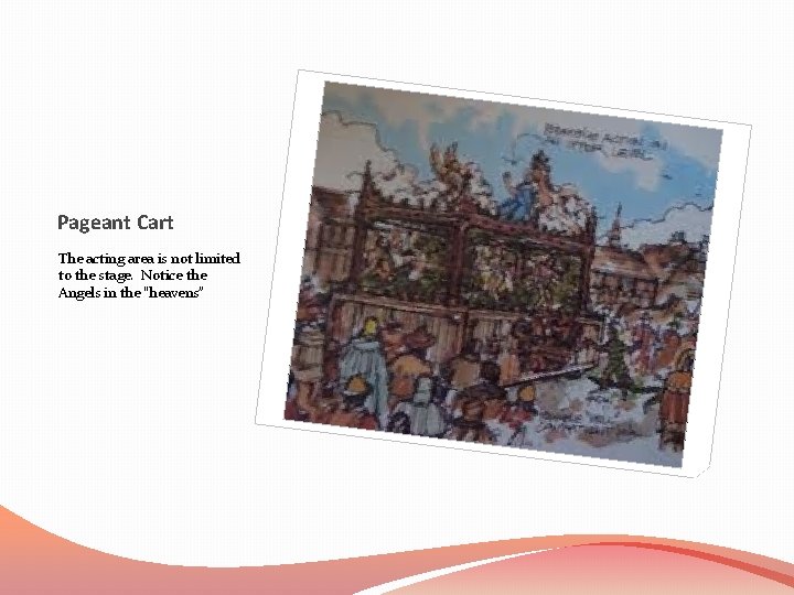 Pageant Cart The acting area is not limited to the stage. Notice the Angels