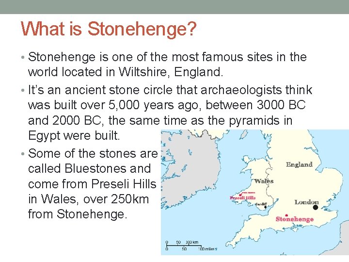 What is Stonehenge? • Stonehenge is one of the most famous sites in the