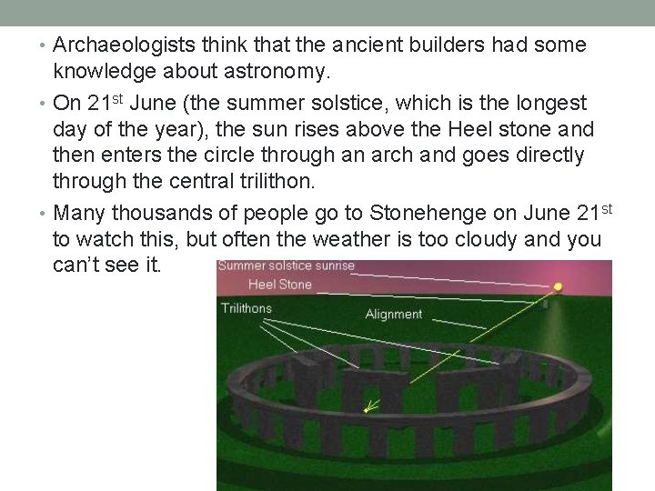  • Archaeologists think that the ancient builders had some knowledge about astronomy. •