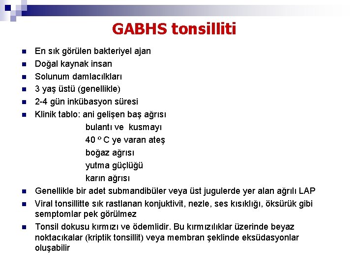GABHS tonsilliti n n n n n En sık görülen bakteriyel ajan Doğal kaynak