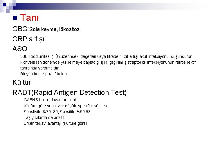 n Tanı CBC: Sola kayma, lökositoz CRP artışı ASO 200 Todd ünitesi (TÜ) üzerindeki