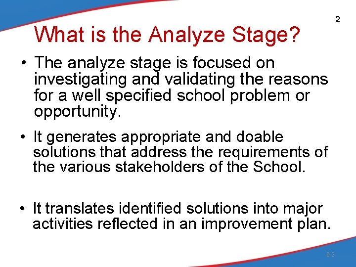 2 What is the Analyze Stage? • The analyze stage is focused on investigating
