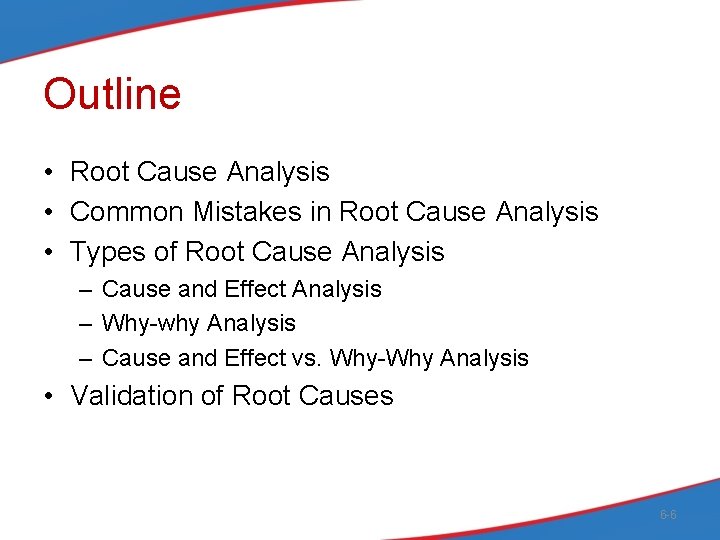 Outline • Root Cause Analysis • Common Mistakes in Root Cause Analysis • Types