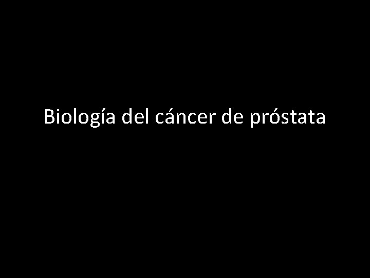 Biología del cáncer de próstata 
