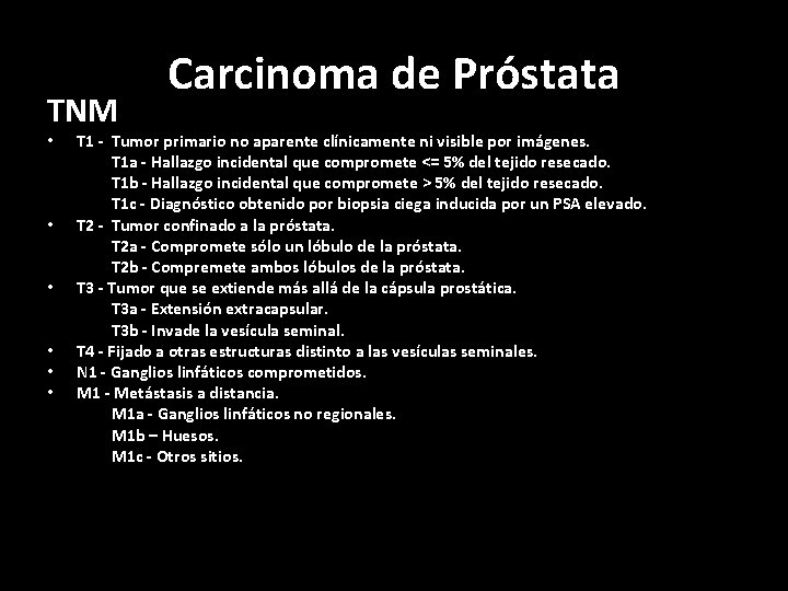 TNM • • • Carcinoma de Próstata T 1 - Tumor primario no aparente
