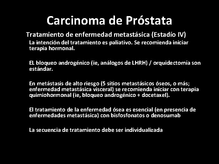 Carcinoma de Próstata Tratamiento de enfermedad metastásica (Estadío IV) La intención del tratamiento es