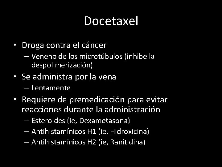 Docetaxel • Droga contra el cáncer – Veneno de los microtúbulos (inhibe la despolimerización)