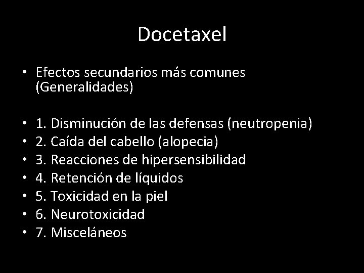 Docetaxel • Efectos secundarios más comunes (Generalidades) • • 1. Disminución de las defensas