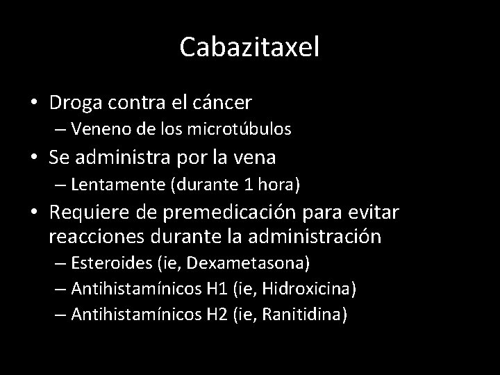 Cabazitaxel • Droga contra el cáncer – Veneno de los microtúbulos • Se administra