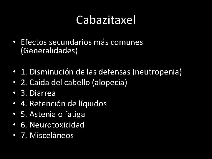 Cabazitaxel • Efectos secundarios más comunes (Generalidades) • • 1. Disminución de las defensas
