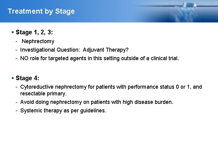 Treatment by Stage 1, 2, 3: - Nephrectomy - Investigational Question: Adjuvant Therapy? -