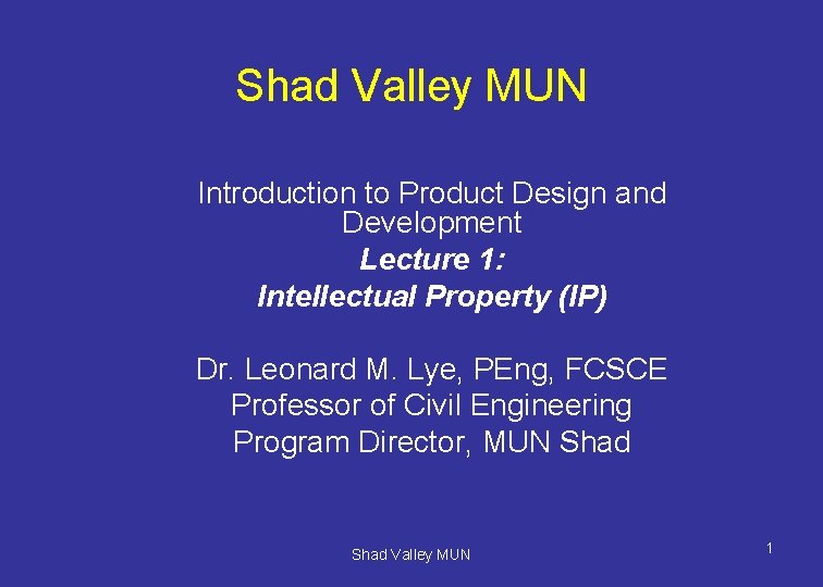 Shad Valley MUN Introduction to Product Design and Development Lecture 1: Intellectual Property (IP)