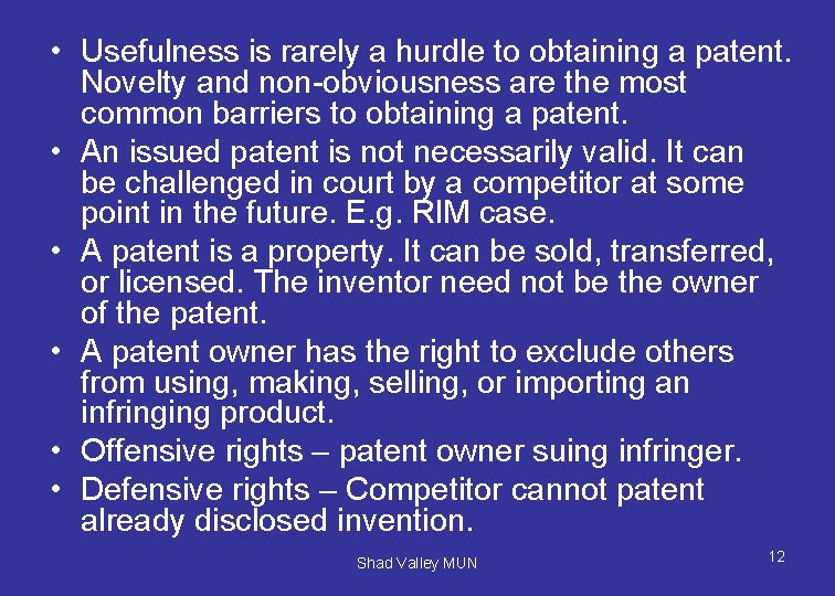  • Usefulness is rarely a hurdle to obtaining a patent. Novelty and non-obviousness