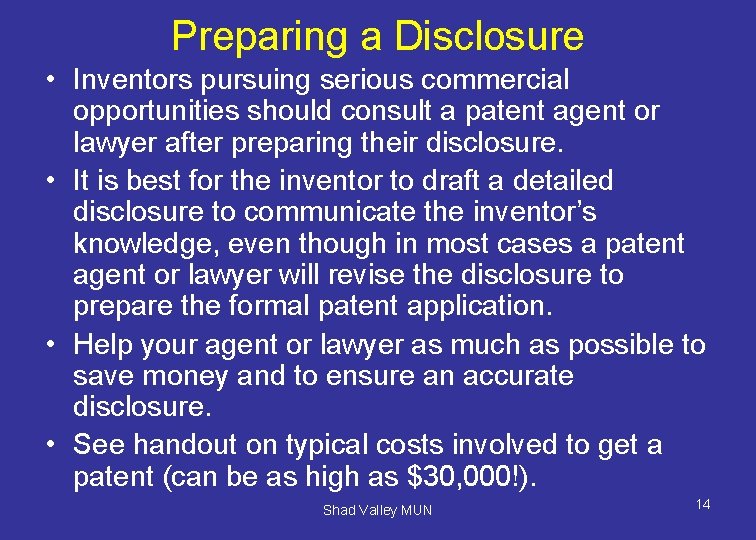 Preparing a Disclosure • Inventors pursuing serious commercial opportunities should consult a patent agent