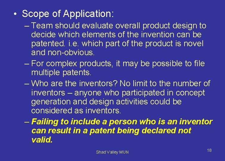  • Scope of Application: – Team should evaluate overall product design to decide