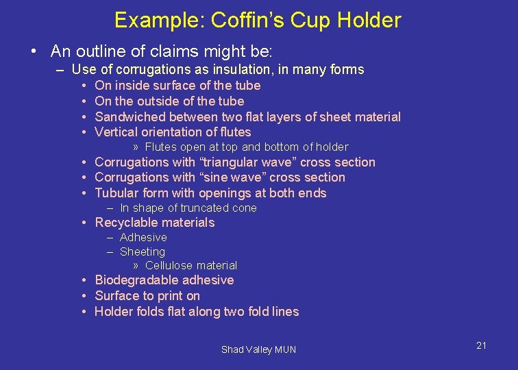 Example: Coffin’s Cup Holder • An outline of claims might be: – Use of
