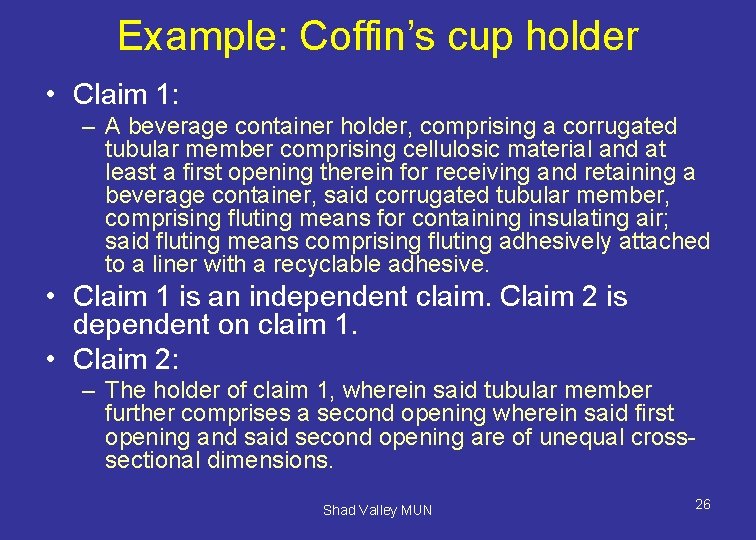 Example: Coffin’s cup holder • Claim 1: – A beverage container holder, comprising a