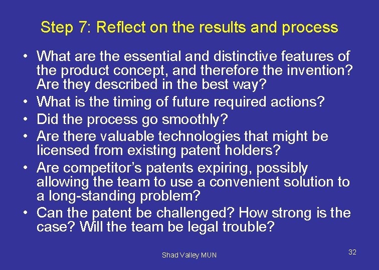 Step 7: Reflect on the results and process • What are the essential and