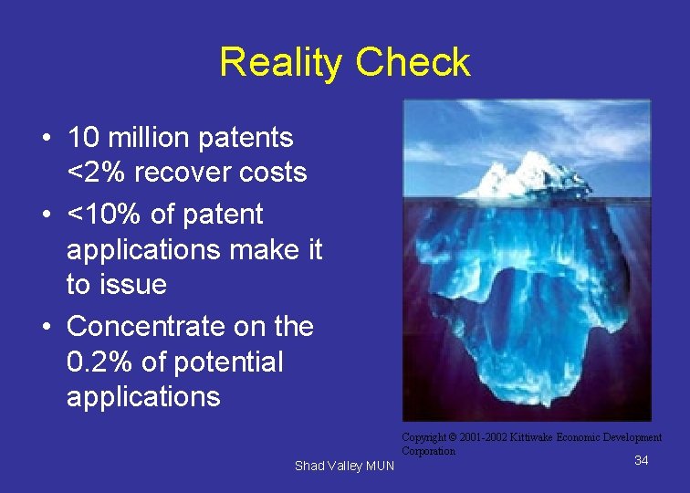Reality Check • 10 million patents <2% recover costs • <10% of patent applications
