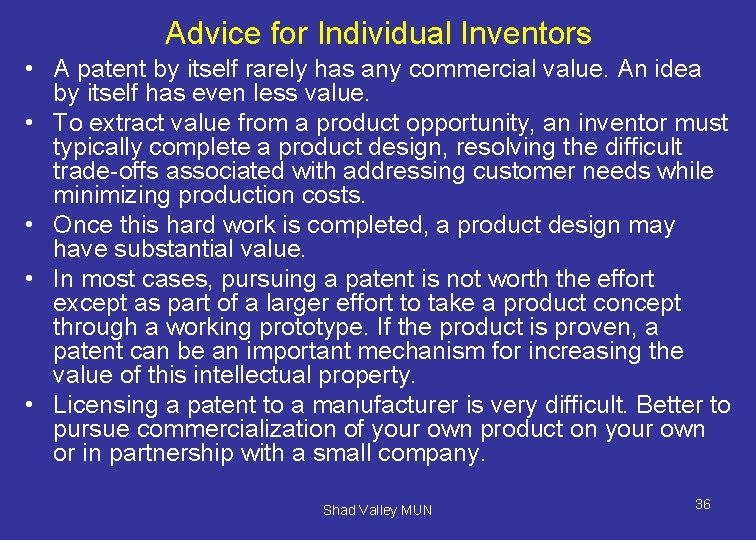 Advice for Individual Inventors • A patent by itself rarely has any commercial value.