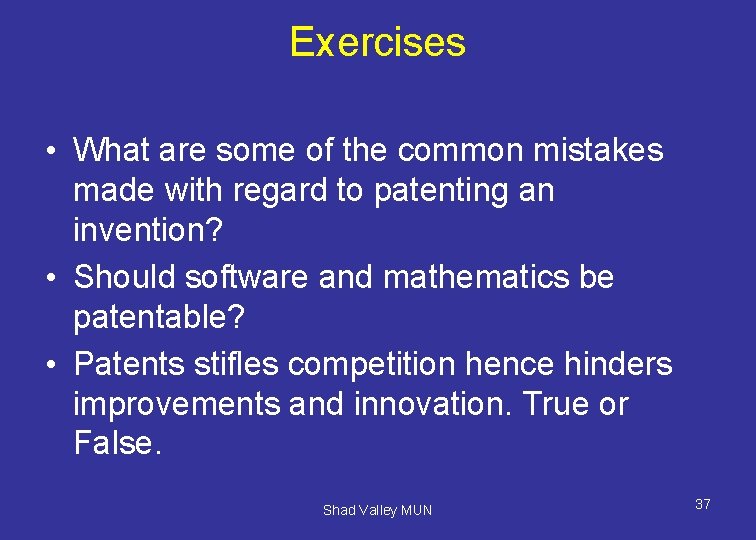 Exercises • What are some of the common mistakes made with regard to patenting