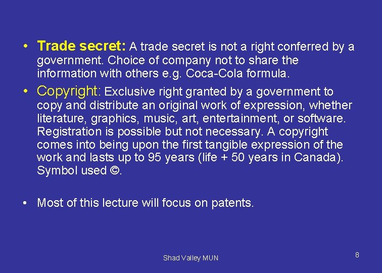  • Trade secret: A trade secret is not a right conferred by a