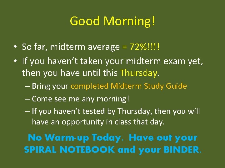 Good Morning! • So far, midterm average = 72%!!!! • If you haven’t taken Good Morning! • So far, midterm average = 72%!!!! • If you haven’t taken