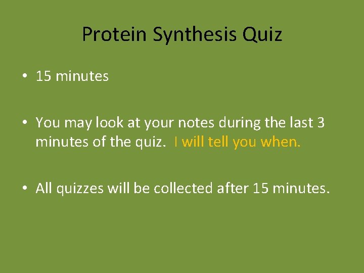Protein Synthesis Quiz • 15 minutes • You may look at your notes during Protein Synthesis Quiz • 15 minutes • You may look at your notes during