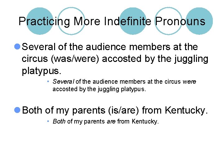 Practicing More Indefinite Pronouns l Several of the audience members at the circus (was/were)