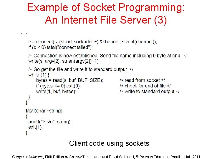 Example of Socket Programming: An Internet File Server (3). . . Client code using