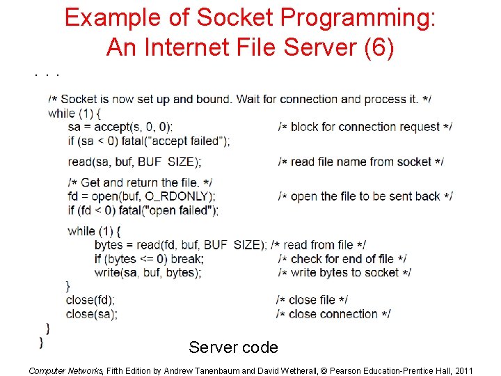 . . . Example of Socket Programming: An Internet File Server (6) Server code