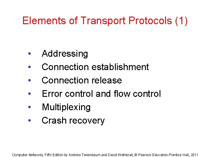 Elements of Transport Protocols (1) • • • Addressing Connection establishment Connection release Error