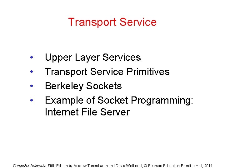 Transport Service • • Upper Layer Services Transport Service Primitives Berkeley Sockets Example of