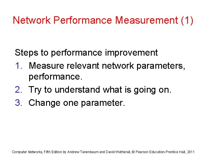 Network Performance Measurement (1) Steps to performance improvement 1. Measure relevant network parameters, performance.
