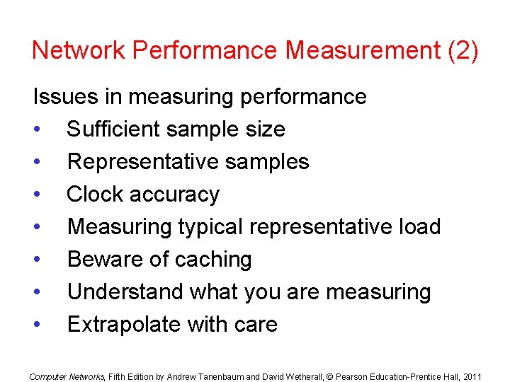 Network Performance Measurement (2) Issues in measuring performance • Sufficient sample size • Representative