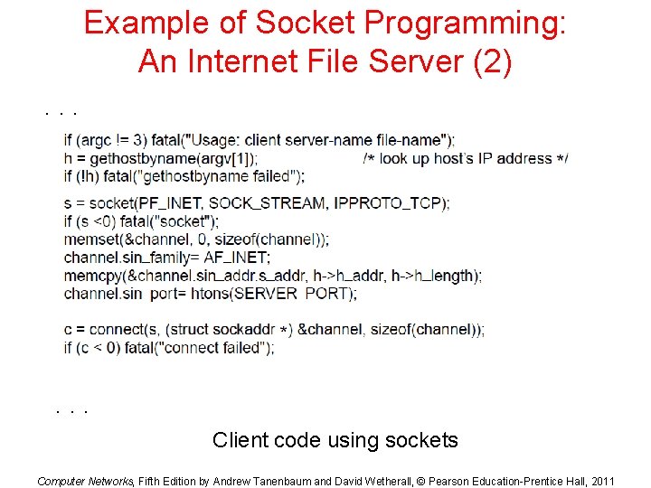 Example of Socket Programming: An Internet File Server (2). . . Client code using