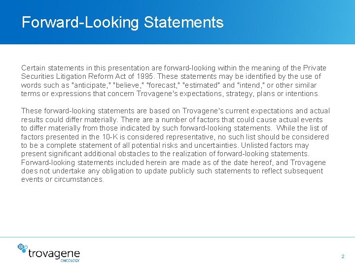 Forward-Looking Statements Certain statements in this presentation are forward-looking within the meaning of the