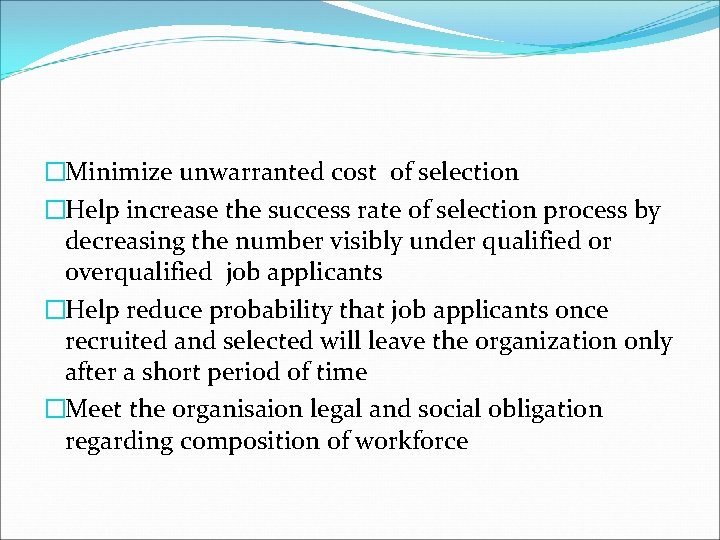 �Minimize unwarranted cost of selection �Help increase the success rate of selection process by