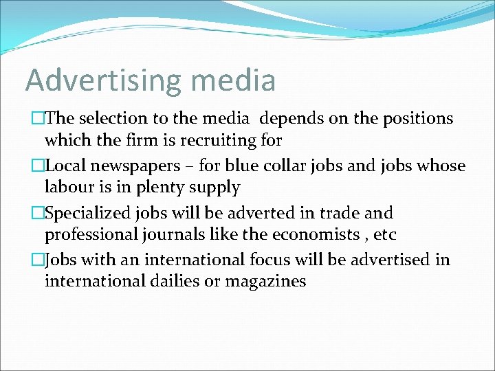 Advertising media �The selection to the media depends on the positions which the firm