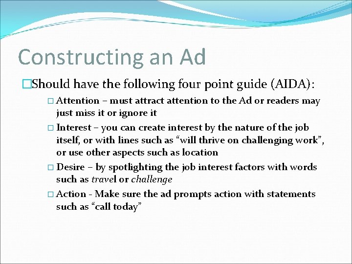 Constructing an Ad �Should have the following four point guide (AIDA): � Attention –