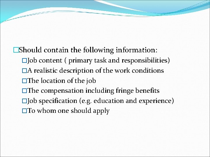 �Should contain the following information: �Job content ( primary task and responsibilities) �A realistic