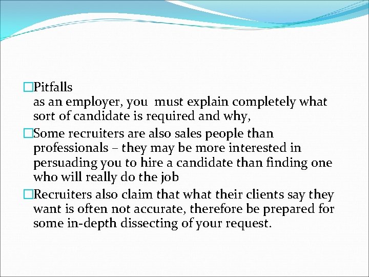 �Pitfalls as an employer, you must explain completely what sort of candidate is required