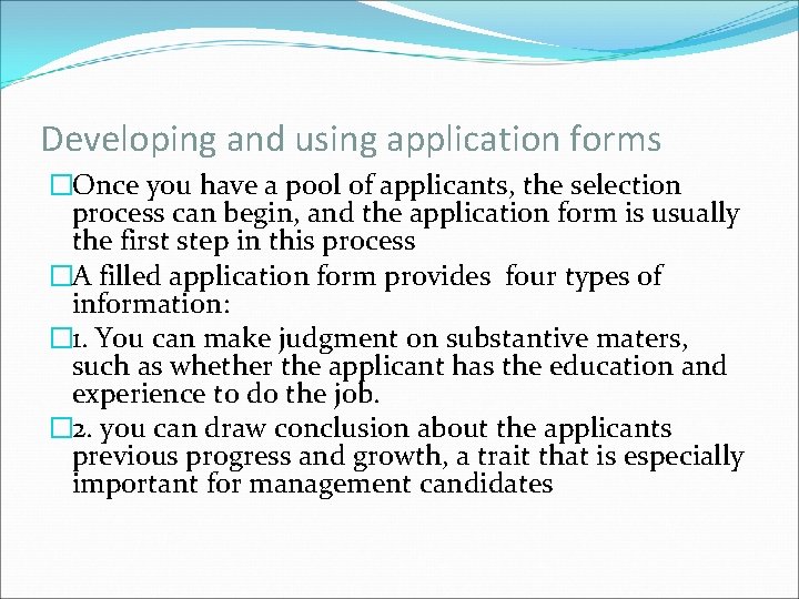 Developing and using application forms �Once you have a pool of applicants, the selection