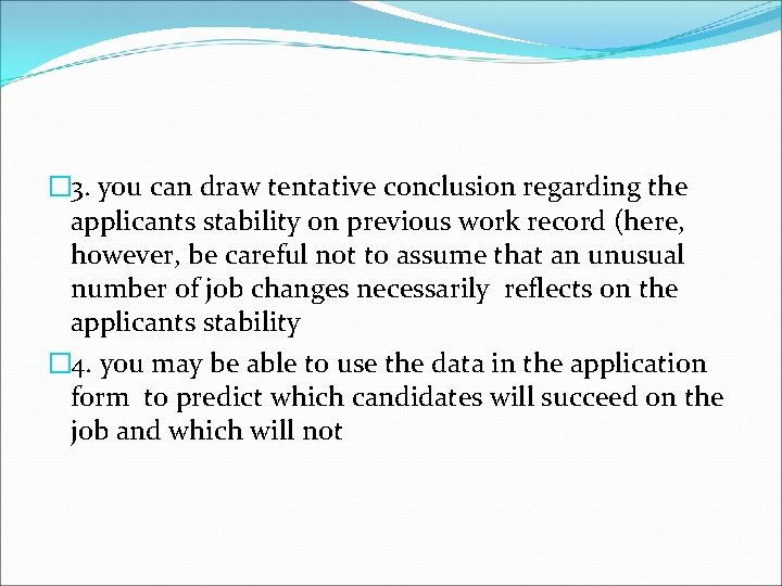 � 3. you can draw tentative conclusion regarding the applicants stability on previous work