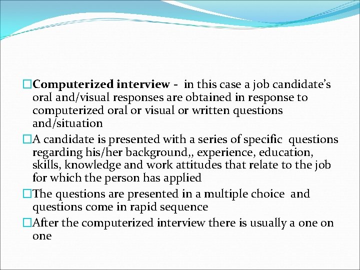 �Computerized interview - in this case a job candidate’s oral and/visual responses are obtained