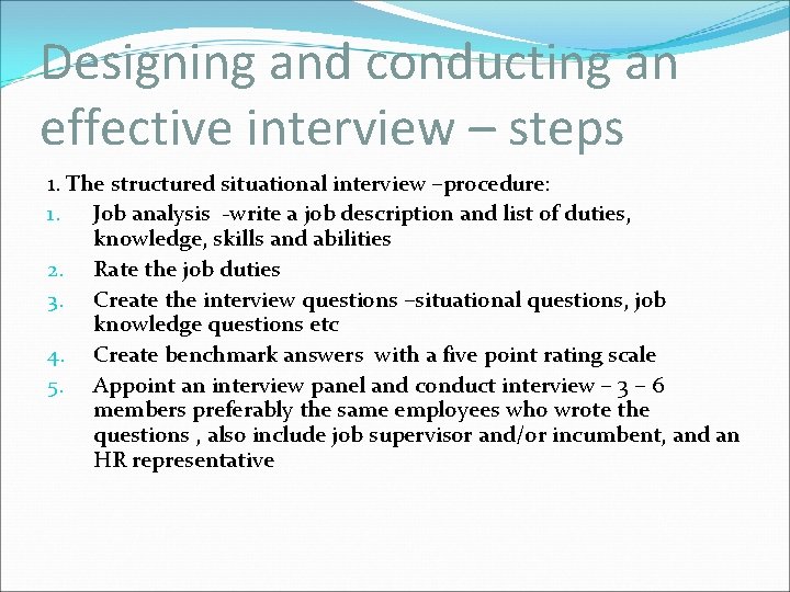 Designing and conducting an effective interview – steps 1. The structured situational interview –procedure: