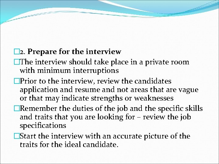 � 2. Prepare for the interview �The interview should take place in a private