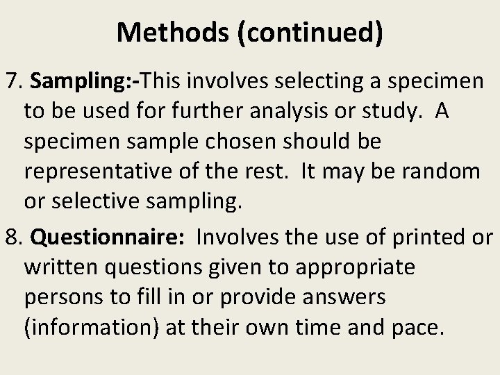 Methods (continued) 7. Sampling: -This involves selecting a specimen to be used for further