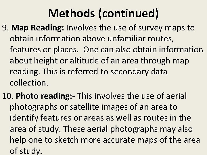 Methods (continued) 9. Map Reading: Involves the use of survey maps to obtain information